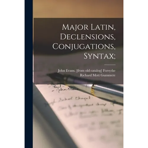Major Latin, Declensions, Conjugations, Syntax;