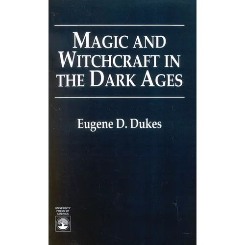 Magic and Witchcraft in the Dark Ages