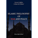 Islamic Philosophy of War and Peace: Current Conflicts: Is Islam the Problem?