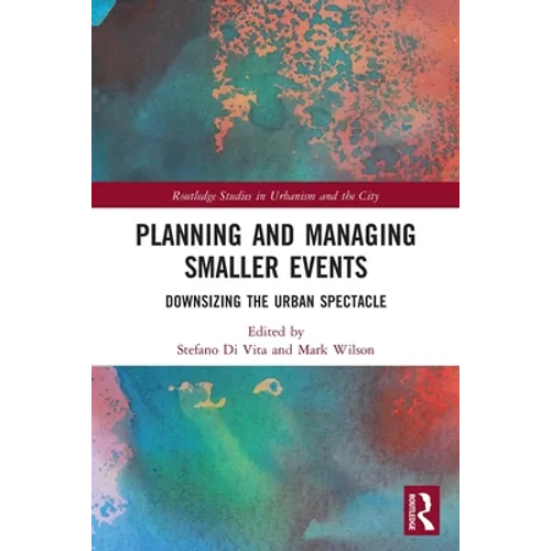 Planning and Managing Smaller Events: Downsizing the Urban Spectacle
