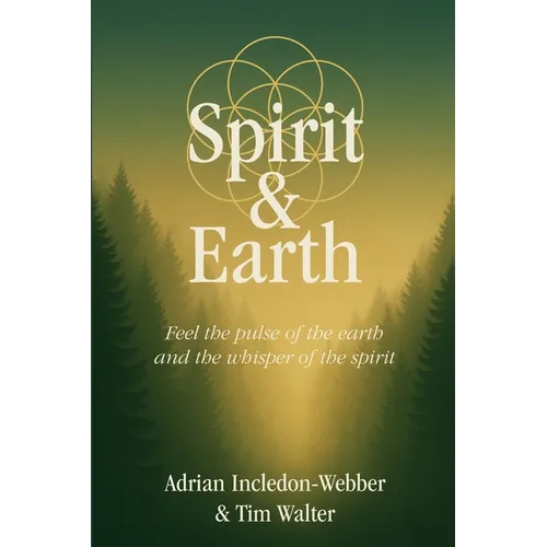 Spirit & Earth: a handbook for modern holistic living