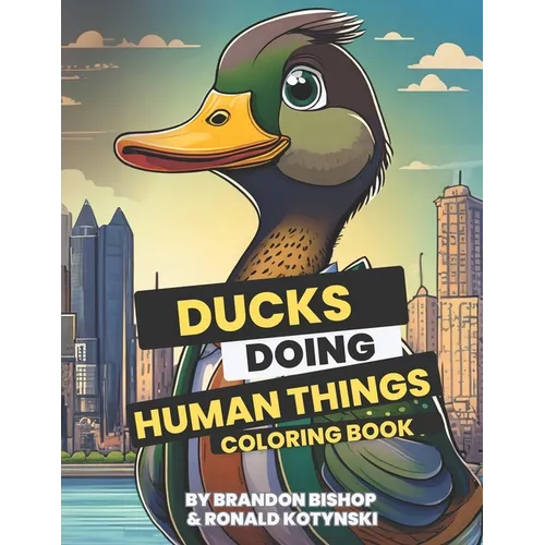 Ducks Doing Human Things Coloring Book