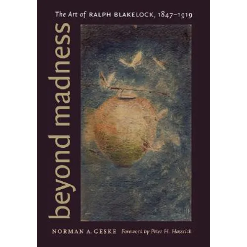 Beyond Madness: The Art of Ralph Blakelock, 1847-1919