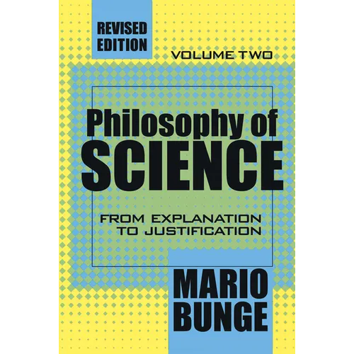 Philosophy of Science: Volume 2, from Explanation to Justification