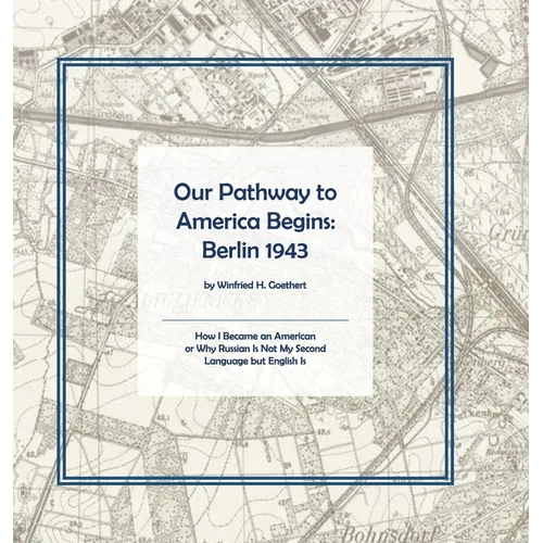 Our Pathway to America Begins: Berlin 1943