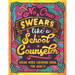 No One Swears Like a School Counselor: Swear Word Coloring Book for Adults with Counseling Cussing