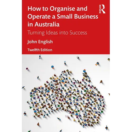 How to Organise and Operate a Small Business in Australia: Turning Ideas into Success