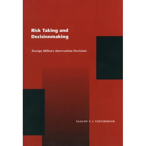 Risk Taking and Decision Making: Foreign Military Intervention Decisions