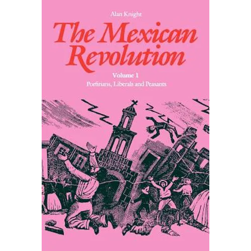 The Mexican Revolution: Porfirians, Liberals and Peasants
