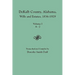Dekalb County, Alabama, Wills and Estates 1836-1929. Volume I, A-J