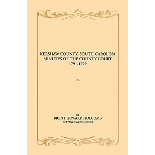 Kershaw County, South Carolina Minutes of the County Court, 1791-1799