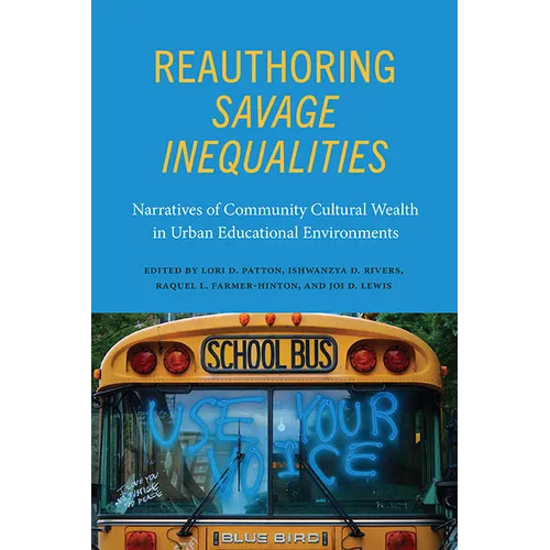 Reauthoring Savage Inequalities: Narratives of Community Cultural Wealth in Urban Educational Environments