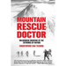 Mountain Rescue Doctor: Wilderness Medicine in the Extremes of Nature