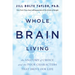 Whole Brain Living: The Anatomy of Choice and the Four Characters That Drive Our Life