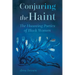 Conjuring the Haint: The Haunting Poetics of Black Women (Hardback)