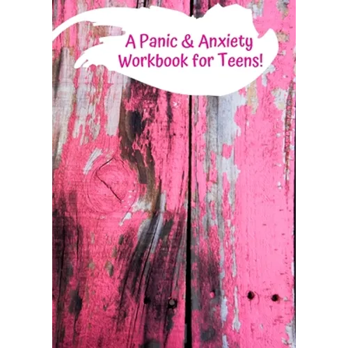 A Panic & Anxiety Workbook for Teens!