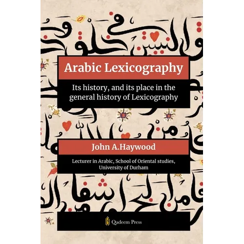 Arabic Lexicography - Its history, and its place in the general history of Lexicography