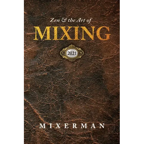 Zen and the Art of MIXING