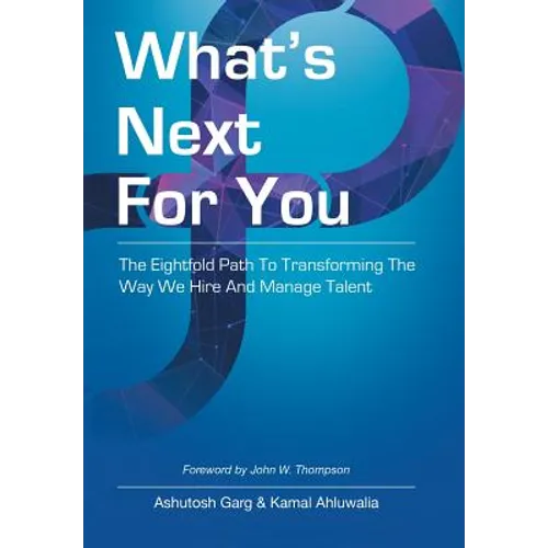 What's Next for You: The Eightfold Path to Transforming the Way We Hire and Manage Talent