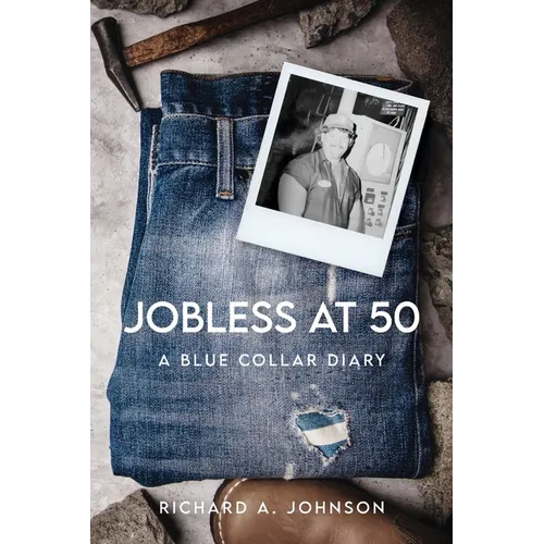Jobless at 50: A Blue Collar Diary