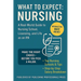 What to Expect: Nursing: A Real-World Guide to Nursing School, NCLEX Prep, and Choosing the Right Career Path