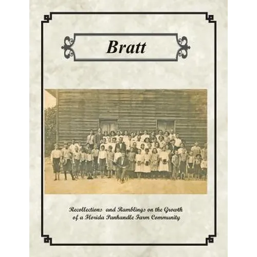 Bratt: Recollections and Ramblings on the Growth of a Florida Panhandle Farm Community