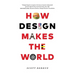 How Design Makes the World
