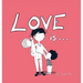 Love Is...: A Children's Book on Love - Inspired by 1 Corinthians 13