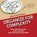Organize for Complexity: How to Get Life Back Into Work to Build the High-Performance Organization