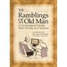 The Ramblings of an Old Man: A Composite of Articles, Short Stories and Recipes