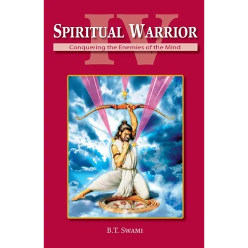 Spiritual Warrior IV: Conquering the Enemies of the Mind