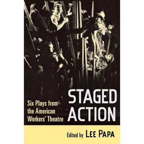 Staged Action: Six Plays from the American Workers' Theatre