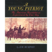 A Young Patriot: The American Revolution as Experienced by One Boy