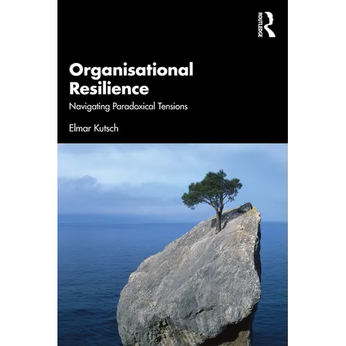 Organisational Resilience: Navigating Paradoxical Tensions