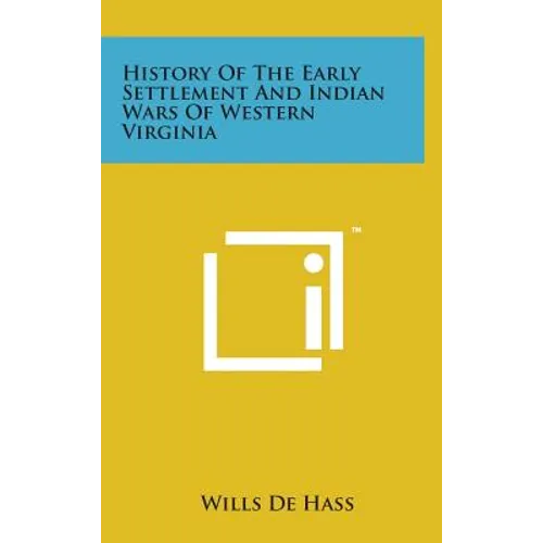 History of the Early Settlement and Indian Wars of Western Virginia