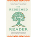 The Redeemed Reader: Cultivating a Child's Discernment and Imagination Through Truth and Story