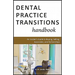 Dental Practice Transitions Handbook: An Insider's Guide to Buying, Selling, Associates, and Partnerships