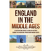England in the Middle Ages: A Captivating Guide to English History During the Medieval Period and Magna Carta