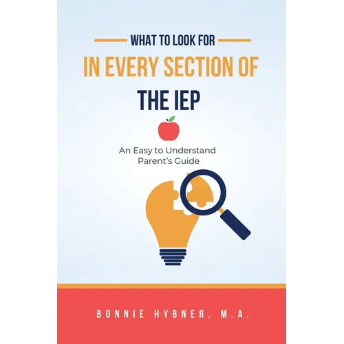 What To Look For In Every Section of the IEP: A Parent's Guide