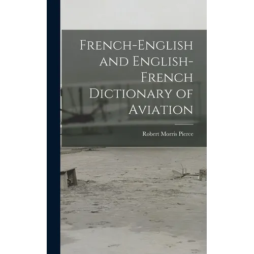 French-English and English-French Dictionary of Aviation