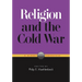 Religion and the Cold War: A Global Perspective