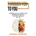 Through You To You
