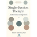 Single-Session Therapy: An Essential Companion