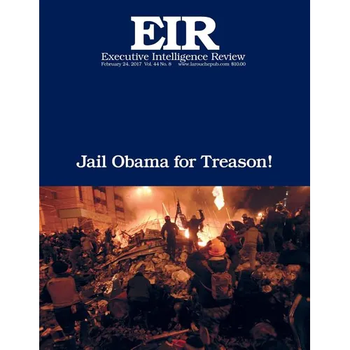 Jail Obama for Treason!: Executive Intelligence Review; Volume 44, Issue 8