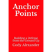 Anchor Points: Building a Defense from the Ground Up