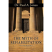 The Myth of Rehabilitation (Second Printing)