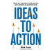 Ideas to Action: Unlock your organization's hidden genius to ignite innovation and accelerate results