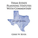 Texas Estate Planning Statutes with Commentary: 2017-2019 Edition