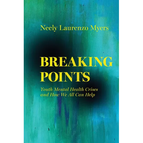 Breaking Points: Youth Mental Health Crises and How We All Can Help Volume 18