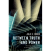 Between Truth and Power